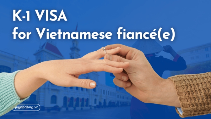 Sponsor Your Vietnamese Fiancée with K-1 Visa in 2026
