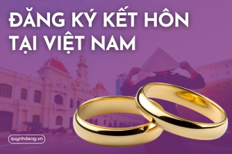 Thủ tục Đăng ký kết hôn với người nước ngoài tại Việt Nam